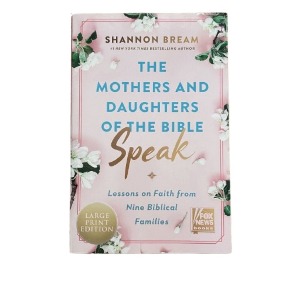 The Mothers and Daughters of the Bible Speak Lessons in Faith Shannon Bream Book
